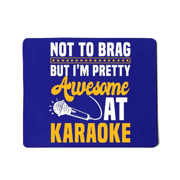 Not To Brag But I'm Pretty Awesome At Karaoke Ktv Singer Gift Mousepad