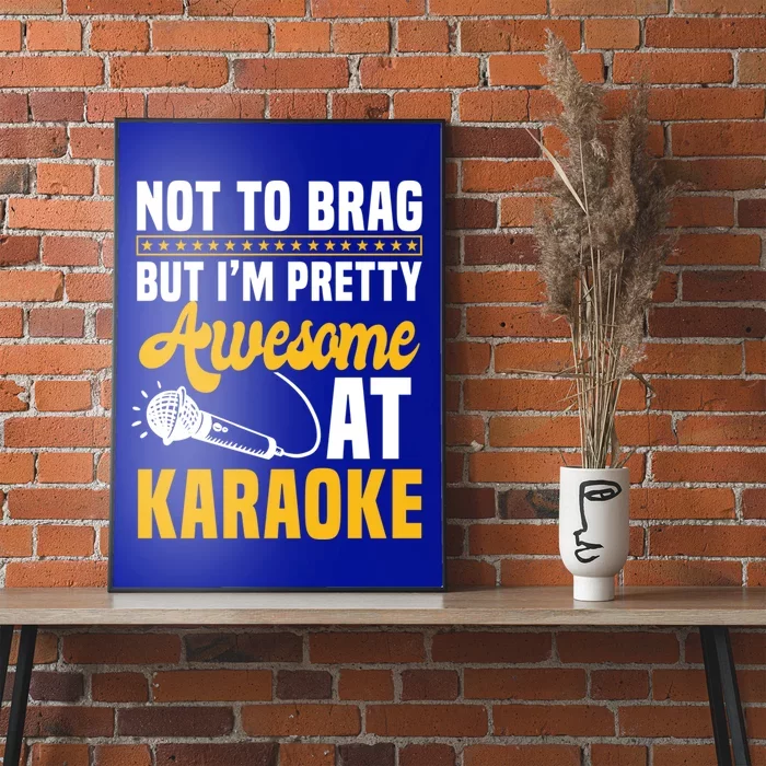 Not To Brag But I'm Pretty Awesome At Karaoke Ktv Singer Gift Poster