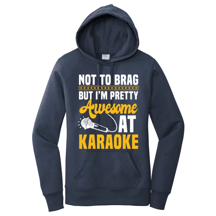 Not To Brag But I'm Pretty Awesome At Karaoke Ktv Singer Gift Women's Pullover Hoodie