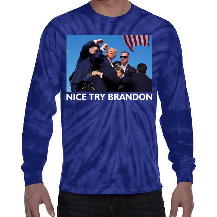 Nice Try Brandon Donald Trump Rally Failed Assassination Tie-Dye Long Sleeve Shirt