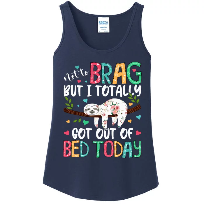 Not To Brag But I Totally Got Out Of Bed Today Funny Sloth Ladies Essential Tank