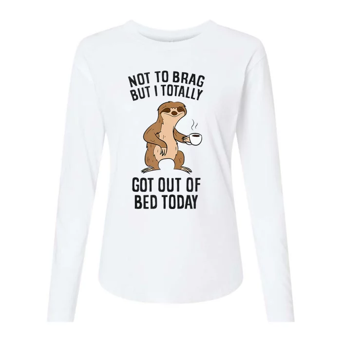 Not To Brag But I Totally Got Out Of Bed Today Sloth Coffee Womens Cotton Relaxed Long Sleeve T-Shirt