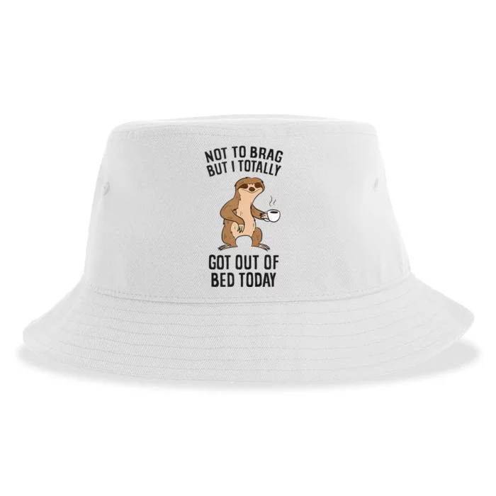 Not To Brag But I Totally Got Out Of Bed Today Sloth Coffee Sustainable Bucket Hat