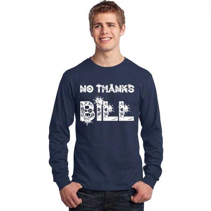 No Thanks Bill Tall Long Sleeve T-Shirt