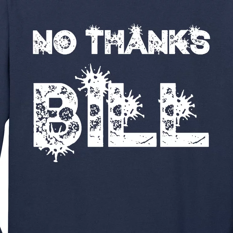 No Thanks Bill Tall Long Sleeve T-Shirt