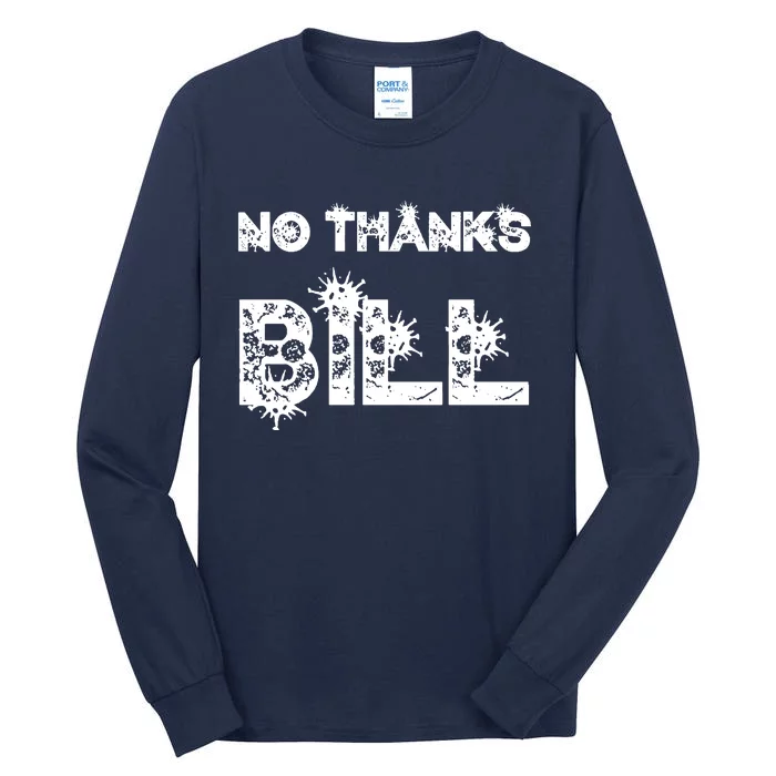 No Thanks Bill Tall Long Sleeve T-Shirt