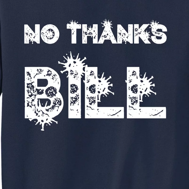 No Thanks Bill Tall Sweatshirt