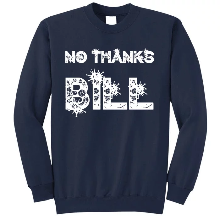 No Thanks Bill Tall Sweatshirt