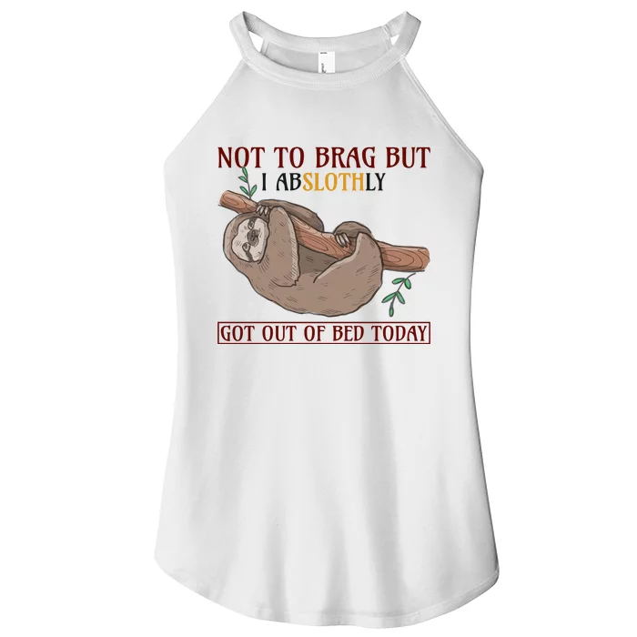 Not To Brag But I Abslothy Got Out Of Bed Today Women’s Perfect Tri Rocker Tank