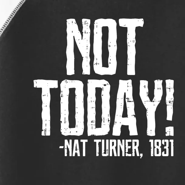 Not Today Black History Month Protest Turner Quote Toddler Fine Jersey T-Shirt