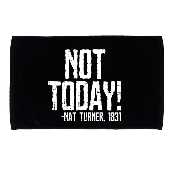 Not Today Black History Month Protest Turner Quote Microfiber Hand Towel