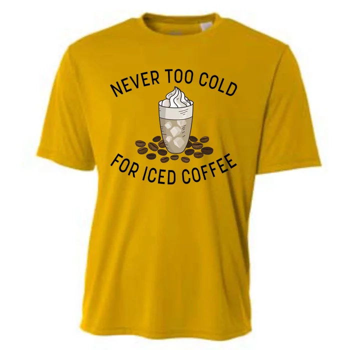 Never Too Cold For Iced Coffee Funny Iced Coffee Lovers Cute Gift Cooling Performance Crew T-Shirt