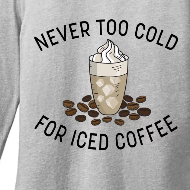 Never Too Cold For Iced Coffee Funny Iced Coffee Lovers Cute Gift Womens CVC Long Sleeve Shirt