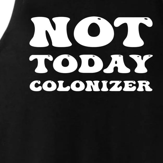 Not Today Colonizer Funny Indigenous Native American Gift Ladies Tri-Blend Wicking Tank