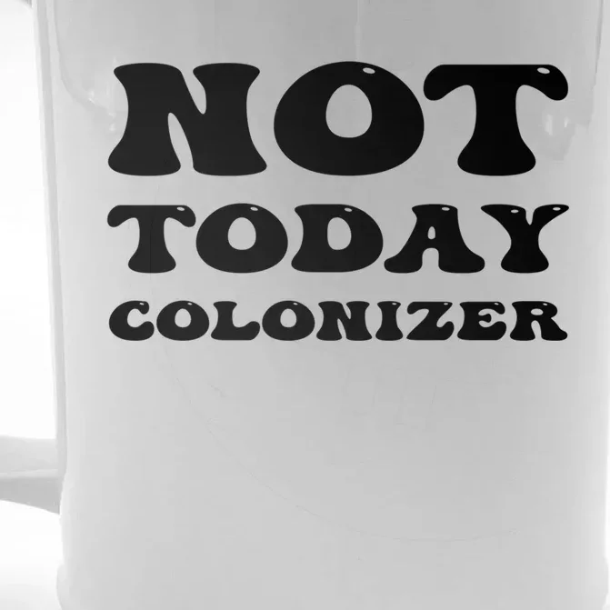 Not Today Colonizer Funny Indigenous Native American Gift Front & Back Beer Stein