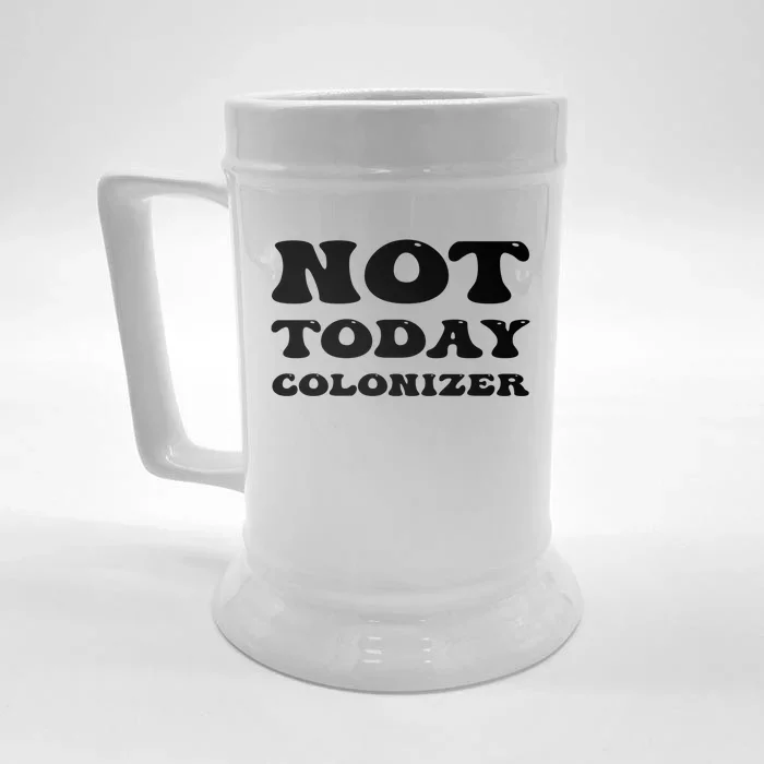 Not Today Colonizer Funny Indigenous Native American Gift Front & Back Beer Stein