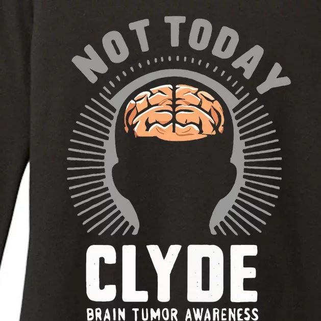 Not Today Clyde Brain Tumor Awareness Design Womens CVC Long Sleeve Shirt