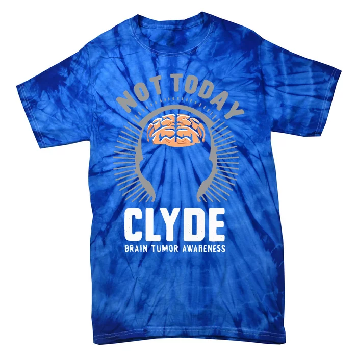 Not Today Clyde Brain Tumor Awareness Design Tie-Dye T-Shirt