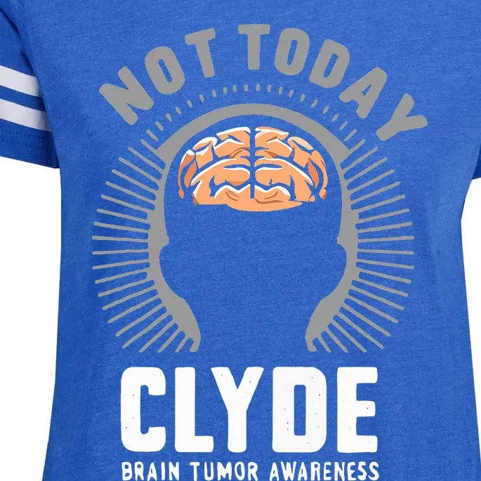 Not Today Clyde Brain Tumor Awareness Design Enza Ladies Jersey Football T-Shirt