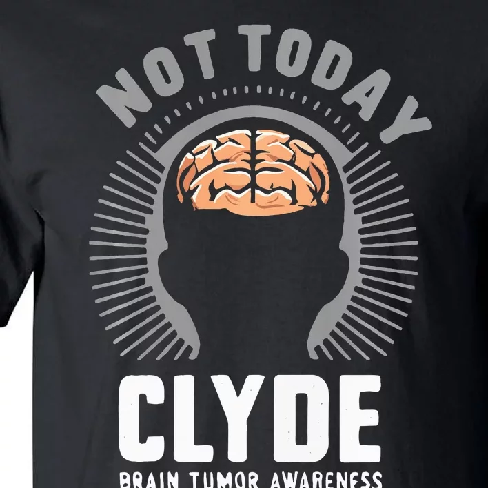 Not Today Clyde Brain Tumor Awareness Design Tall T-Shirt