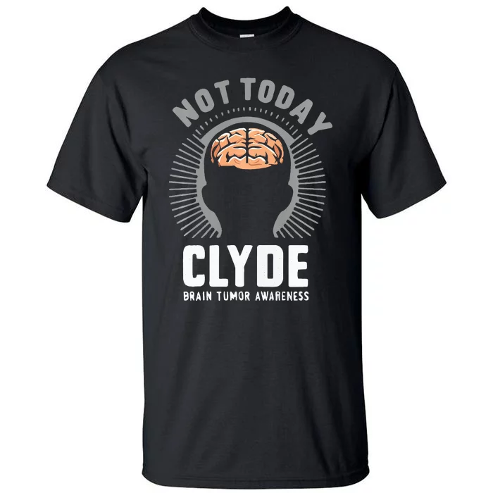 Not Today Clyde Brain Tumor Awareness Design Tall T-Shirt