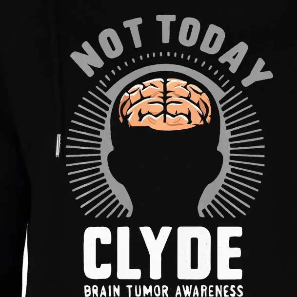 Not Today Clyde Brain Tumor Awareness Design Womens Funnel Neck Pullover Hood