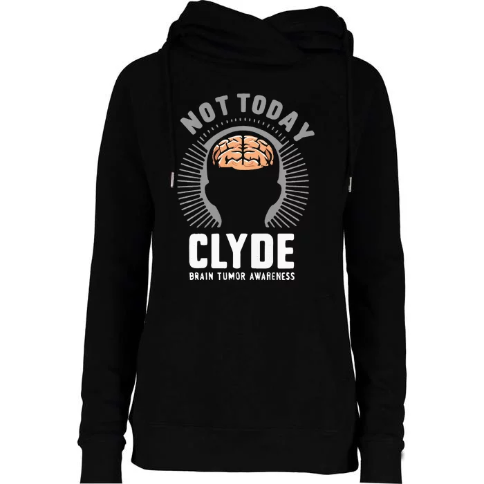 Not Today Clyde Brain Tumor Awareness Design Womens Funnel Neck Pullover Hood