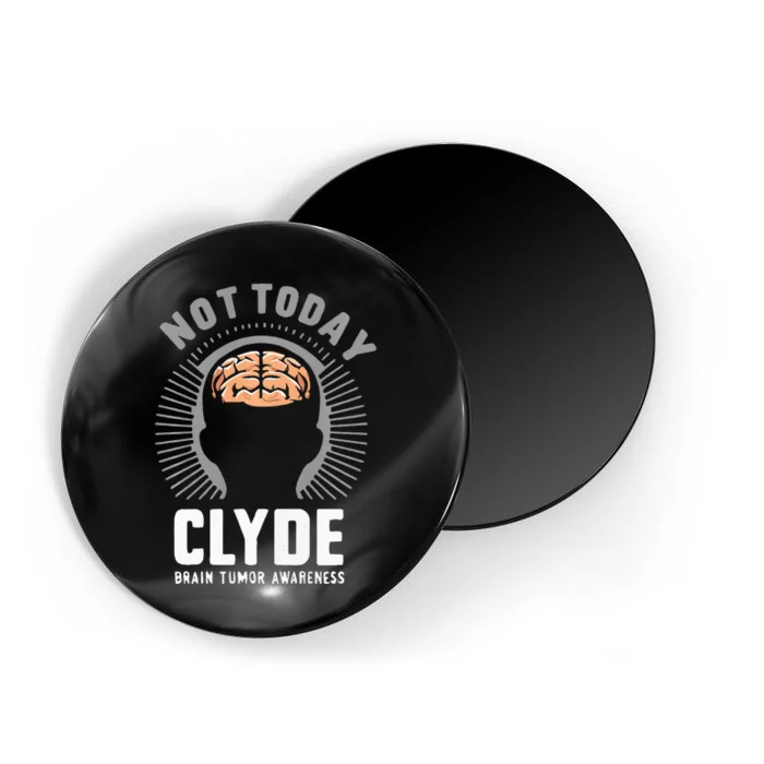 Not Today Clyde Brain Tumor Awareness Design Magnet