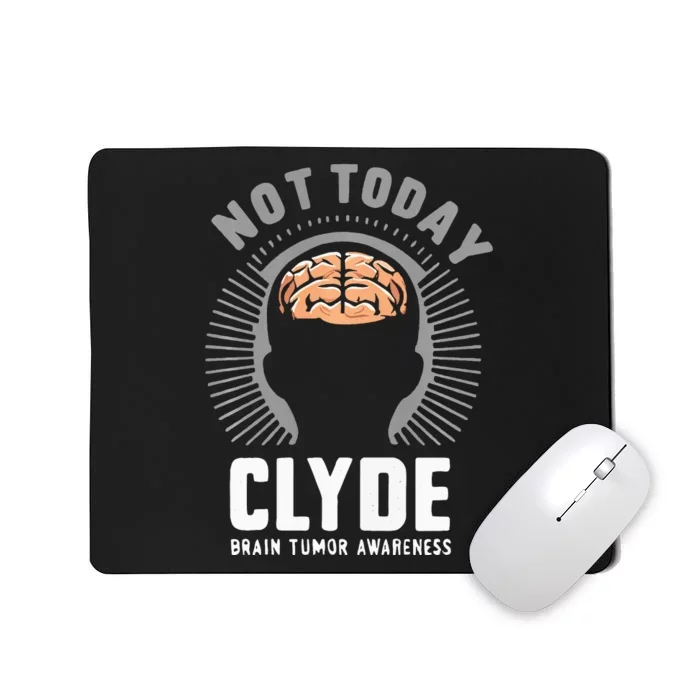 Not Today Clyde Brain Tumor Awareness Design Mousepad