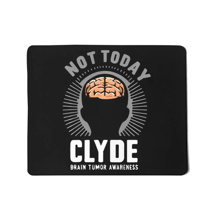 Not Today Clyde Brain Tumor Awareness Design Mousepad