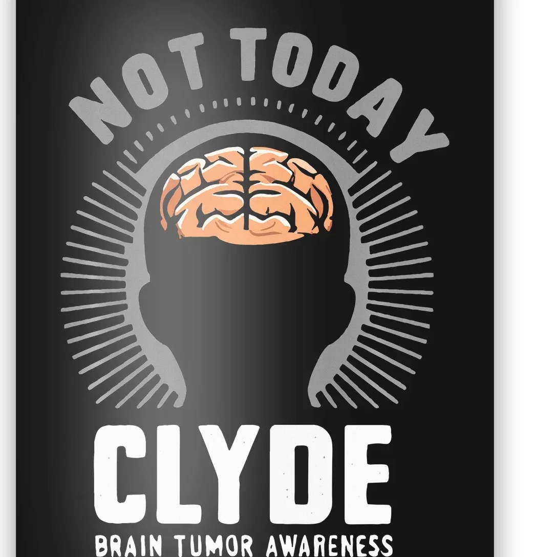 Not Today Clyde Brain Tumor Awareness Design Poster