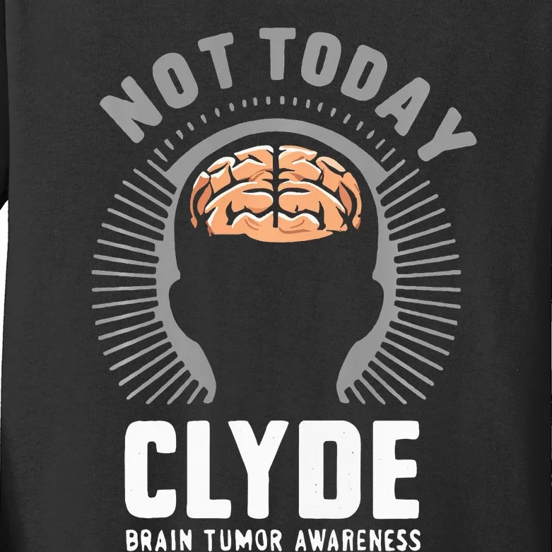 Not Today Clyde Brain Tumor Awareness Design Kids Long Sleeve Shirt