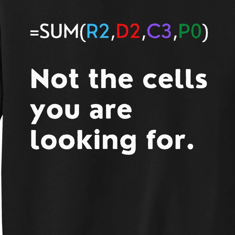 Not The Cells You Were Looking For Excel Accountant Funny Tall Sweatshirt