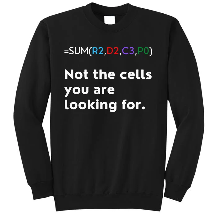 Not The Cells You Were Looking For Excel Accountant Funny Tall Sweatshirt