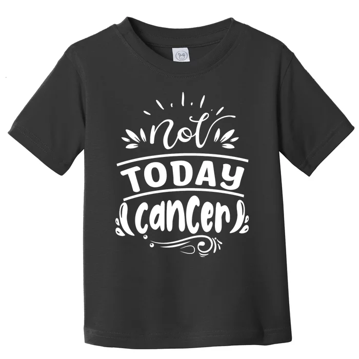 Not Today Cancer Colon Cancer Toddler T-Shirt