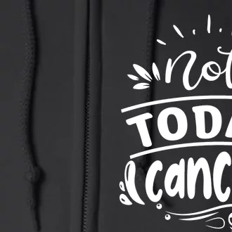 Not Today Cancer Colon Cancer Full Zip Hoodie