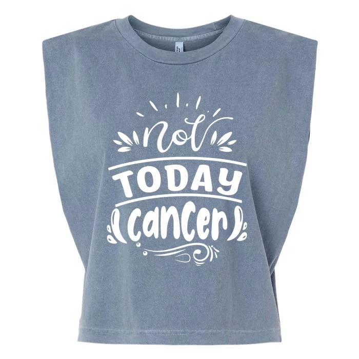 Not Today Cancer Colon Cancer Garment-Dyed Women's Muscle Tee