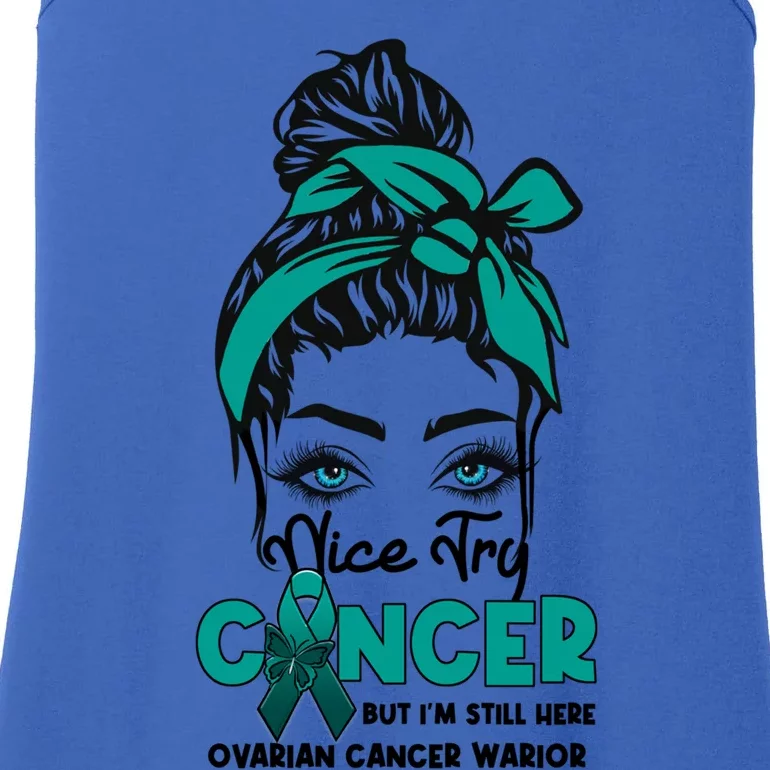 Nice Try Cancer But I’M Still Here Ovarian Cancer Warrior Cute Gift Ladies Essential Tank