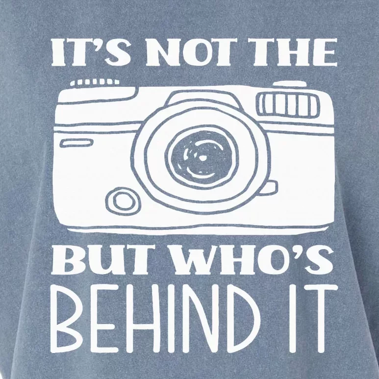 Not The Camera But WhoS Behind Photography Photographer Garment-Dyed Women's Muscle Tee