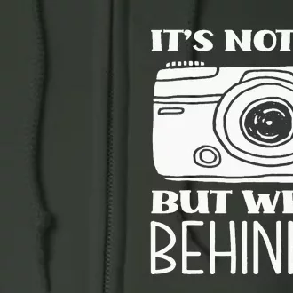 Not The Camera But WhoS Behind Photography Photographer Full Zip Hoodie