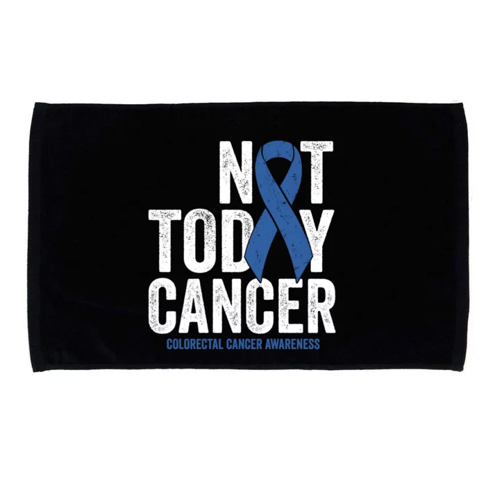 Not Today Cancer Great Gift Colorectal Cancer Blue Awareness Ribbon Cool Gift Microfiber Hand Towel