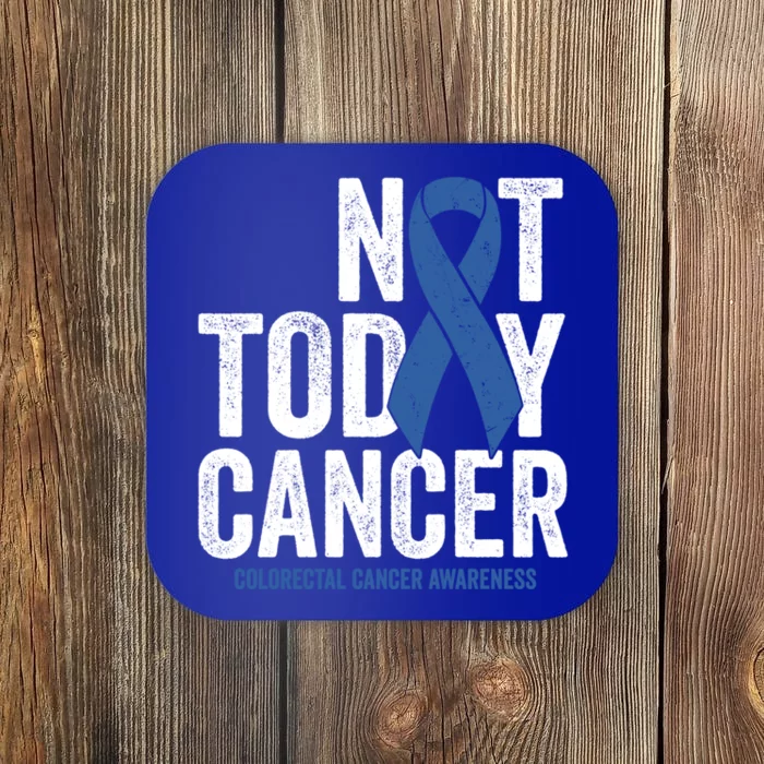 Not Today Cancer Great Gift Colorectal Cancer Blue Awareness Ribbon Cool Gift Coaster