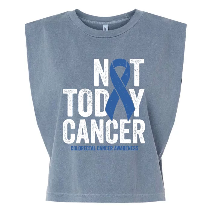 Not Today Cancer Great Gift Colorectal Cancer Blue Awareness Ribbon Cool Gift Garment-Dyed Women's Muscle Tee