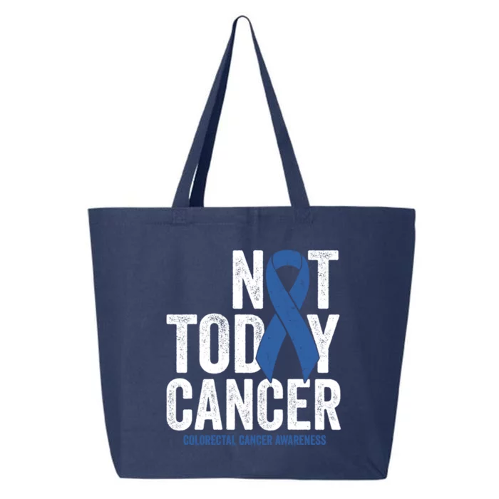 Not Today Cancer Great Gift Colorectal Cancer Blue Awareness Ribbon Cool Gift 25L Jumbo Tote