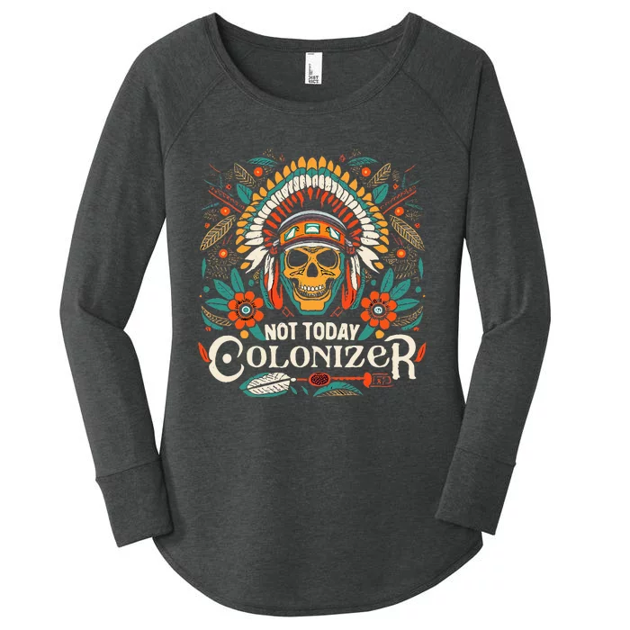 Not Today Colonizer Native American Indigenous Indian Tribe Women's Perfect Tri Tunic Long Sleeve Shirt