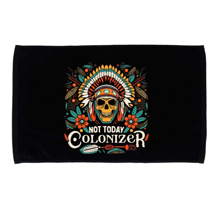 Not Today Colonizer Native American Indigenous Indian Tribe Microfiber Hand Towel