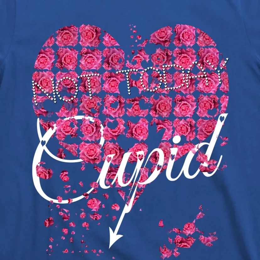 Not Today Cupid Tee Gift Pink Rose Flower Heart Valentine's Day Great Gift T-Shirt