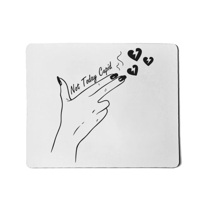 Not Today Cupid Funny Valentine Day Mousepad