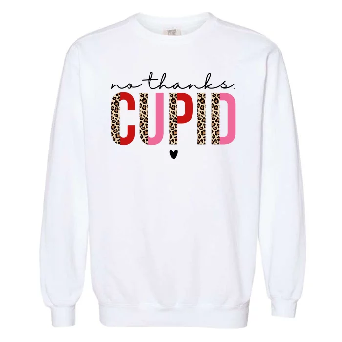 No Thanks Cupid Funny Anti Valentine Garment-Dyed Sweatshirt