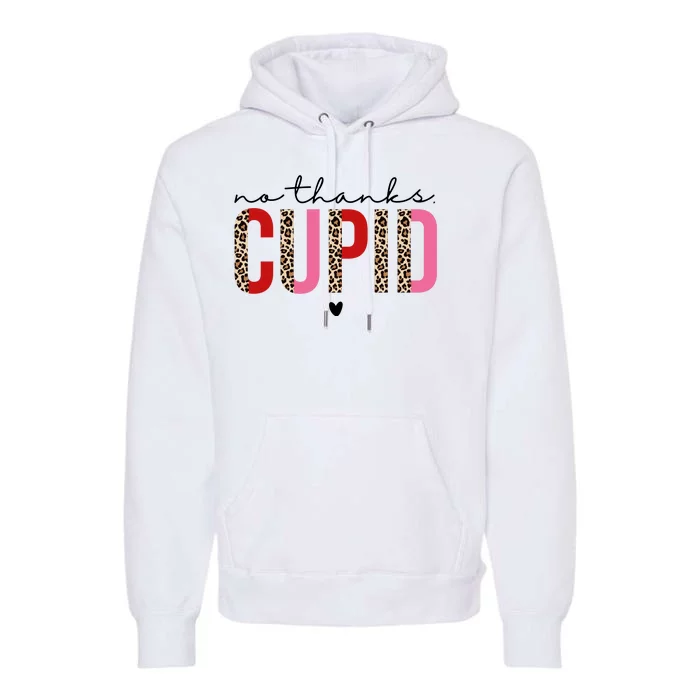 No Thanks Cupid Funny Anti Valentine Premium Hoodie